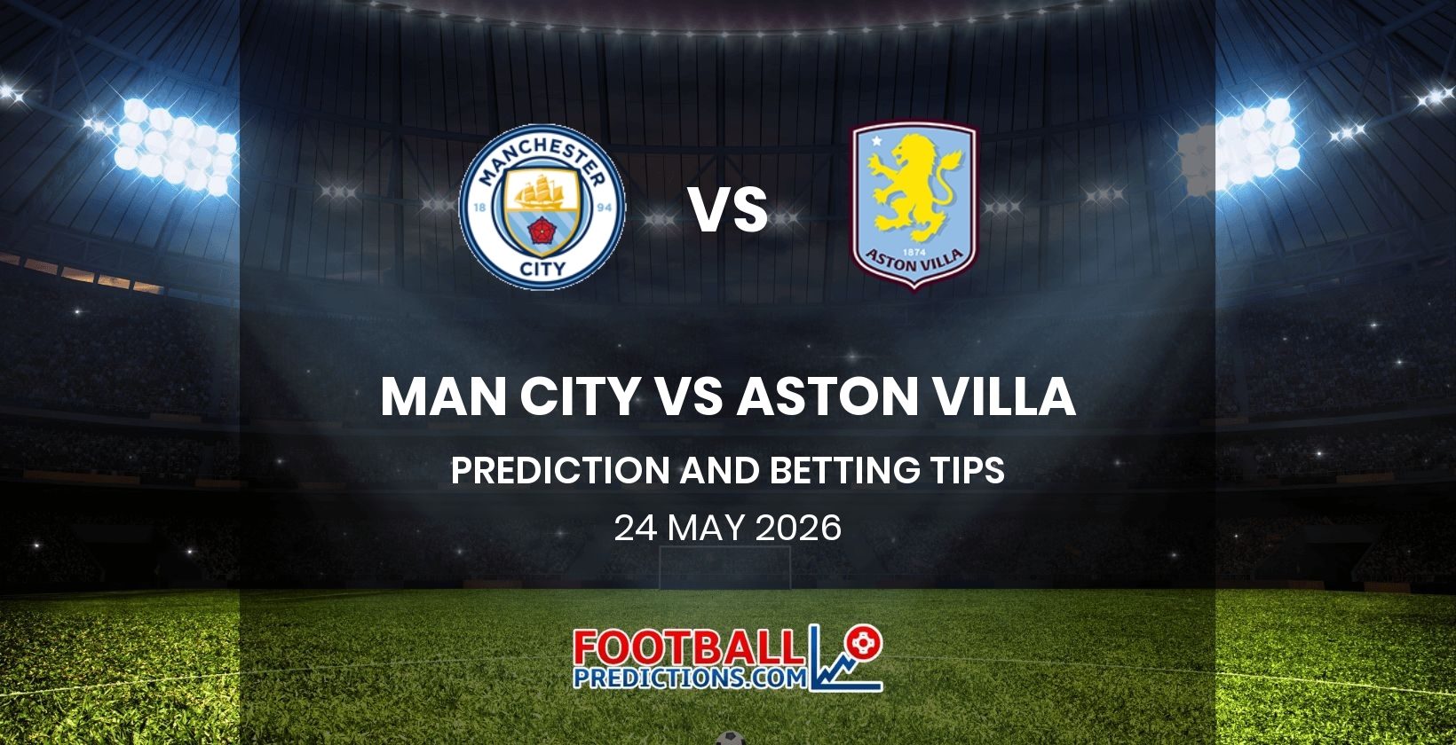 Man City vs Aston Villa Prediction and Betting Tips 24 May 2026