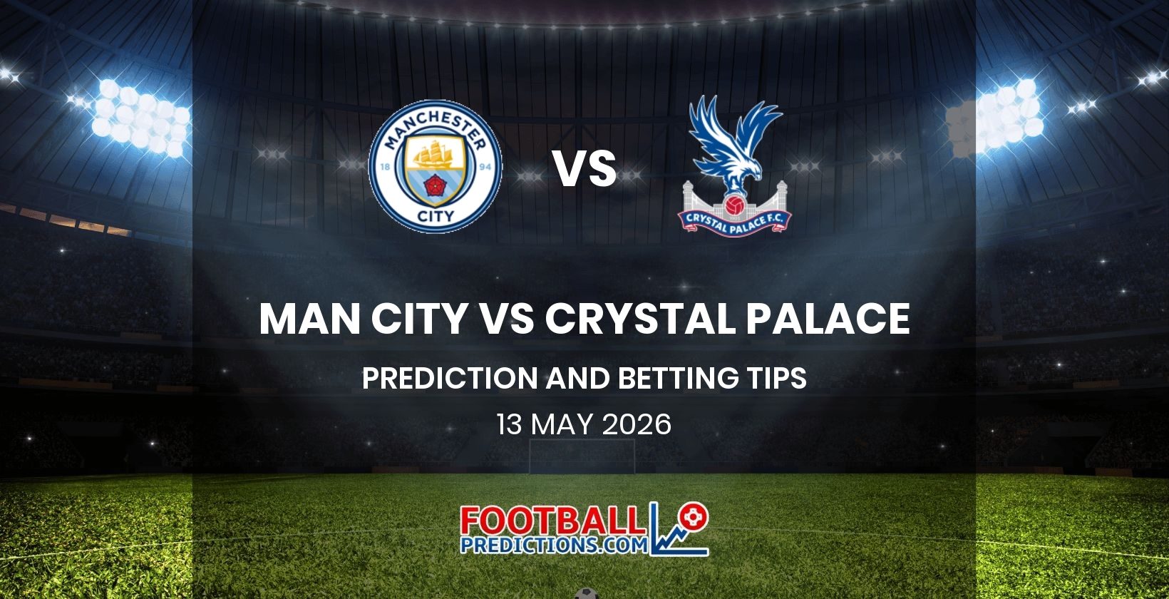 Man City vs Crystal Palace Prediction and Betting Tips 13 May 2026