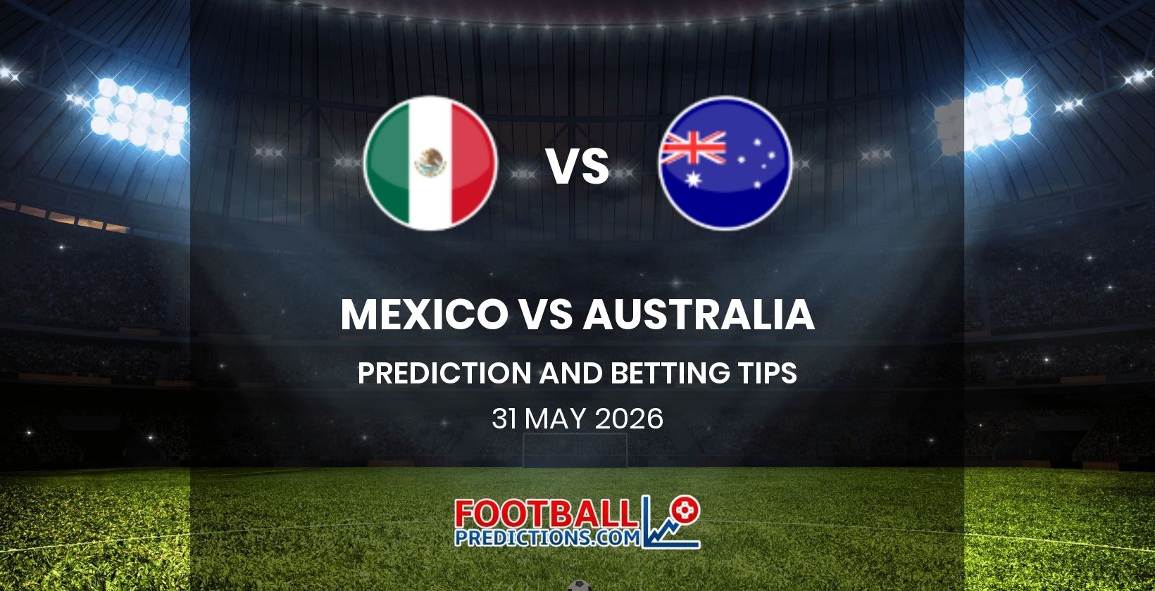 Mexico vs Australia Prediction and Betting Tips 31 May 2026