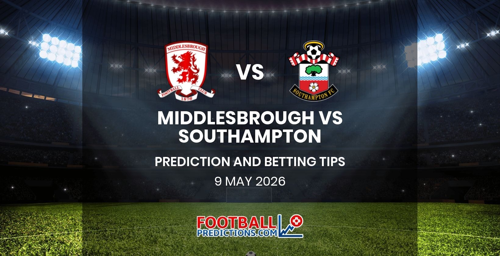 Middlesbrough vs Southampton Prediction and Betting Tips 9 May 2026