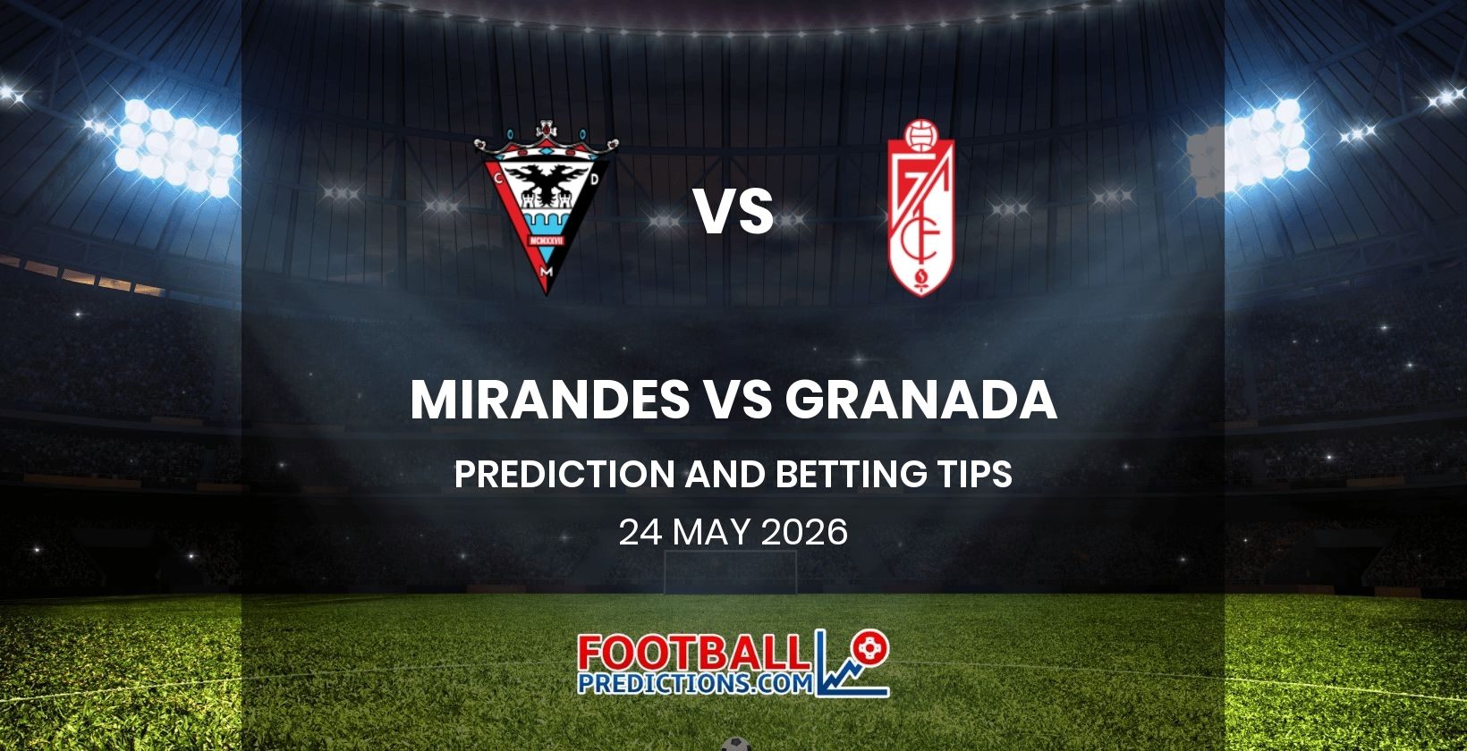 Mirandes vs Granada Prediction and Betting Tips 24 May 2026