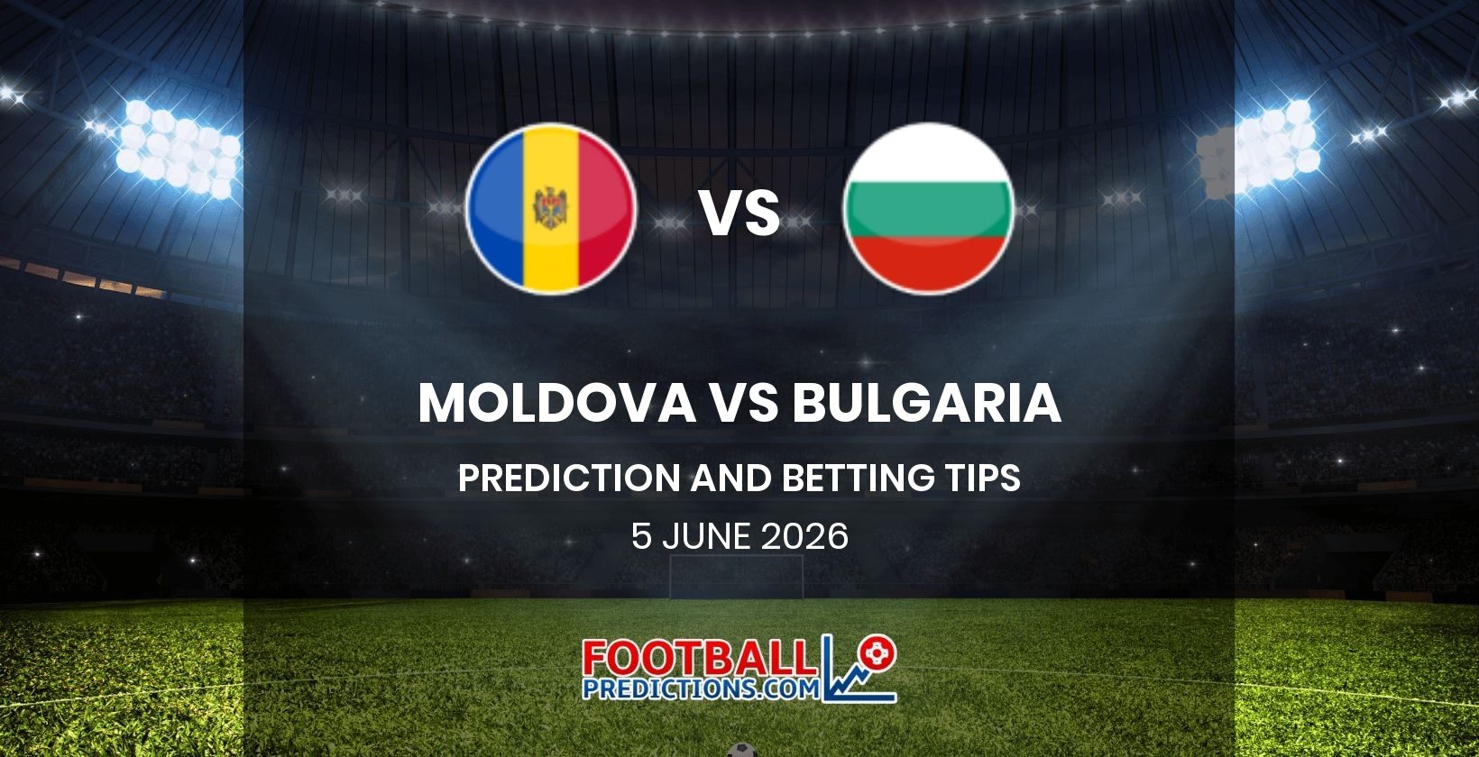Moldova vs Bulgaria Prediction and Betting Tips 5 June 2026
