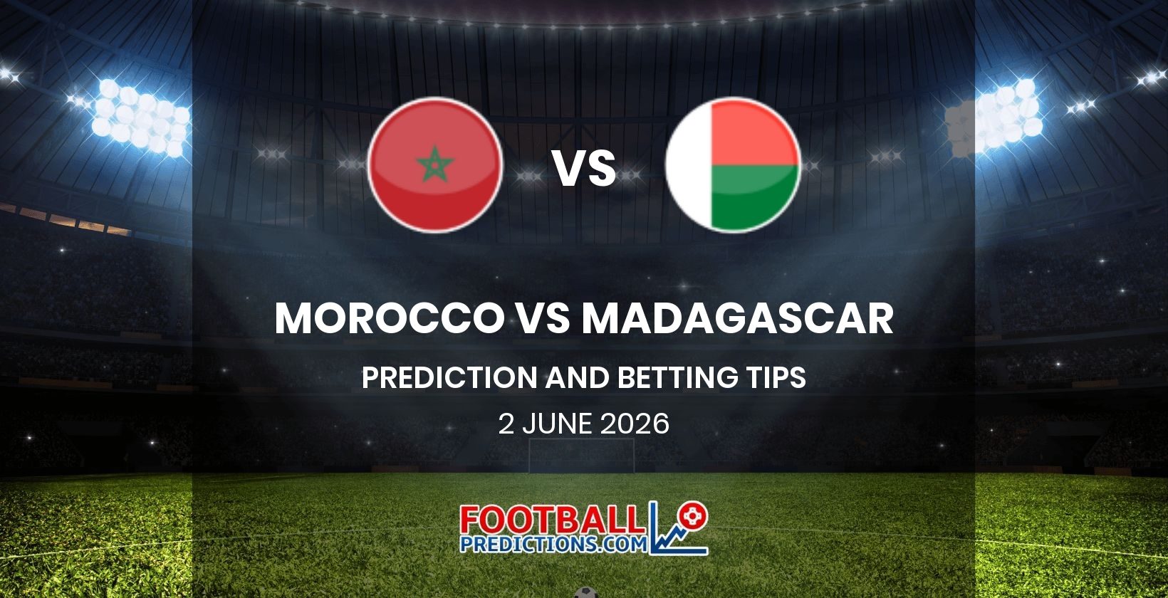 Morocco vs Madagascar Prediction and Betting Tips 2 June 2026