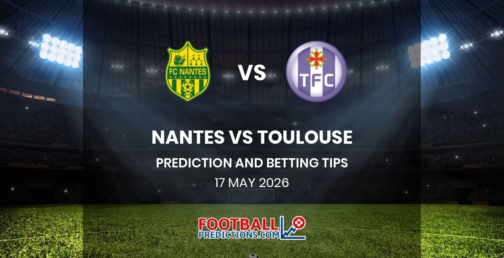 Nantes vs Toulouse Prediction and Betting Tips 17 May 2026