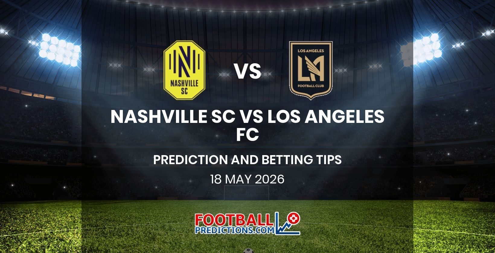 Nashville SC vs Los Angeles FC Prediction and Betting Tips 18 May 2026
