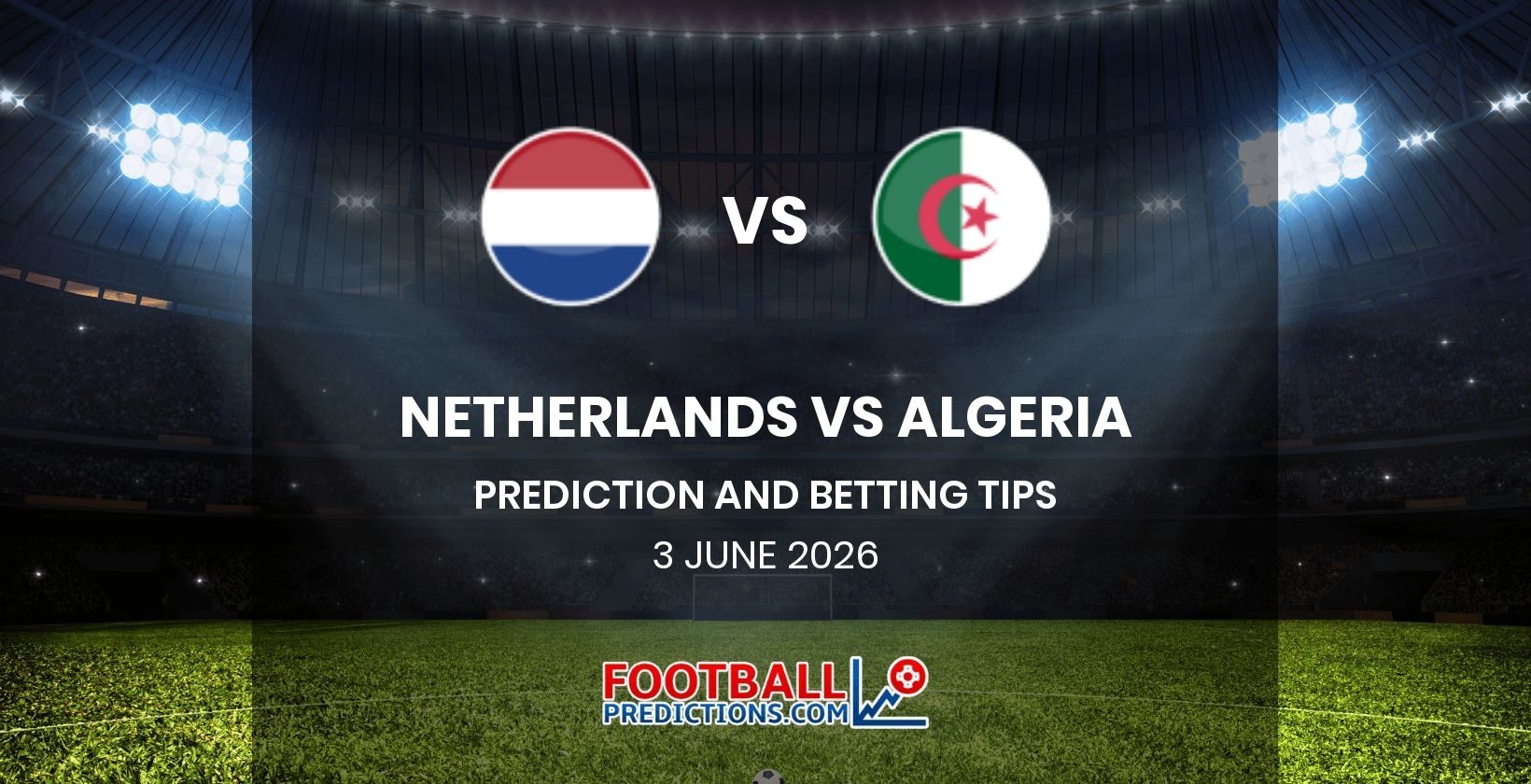Netherlands vs Algeria Prediction and Betting Tips 3 June 2026