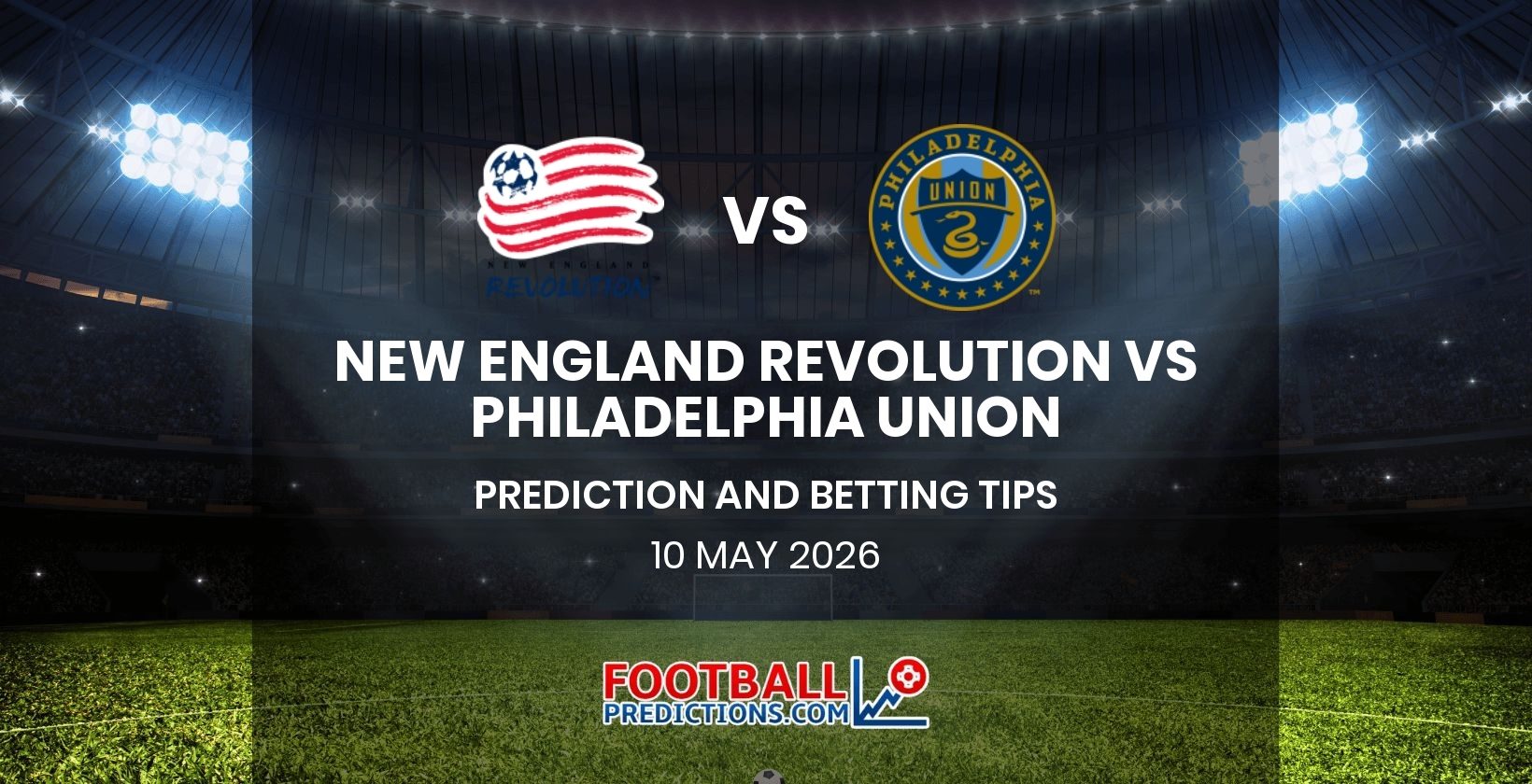 New England Revolution vs Philadelphia Union Prediction and Betting Tips 10 May 2026