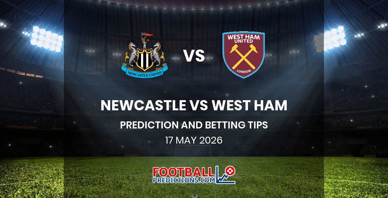 Newcastle vs West Ham Prediction and Betting Tips 17 May 2026