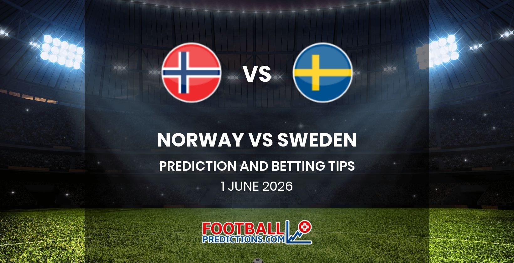 Norway vs Sweden Prediction and Betting Tips 1 June 2026