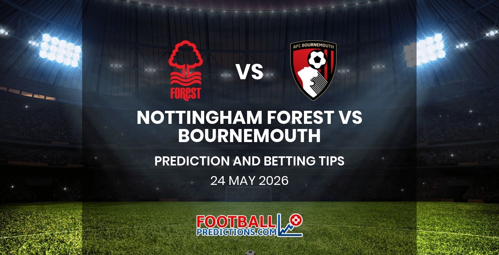 Nottingham Forest vs Bournemouth Prediction and Betting Tips 24 May 2026