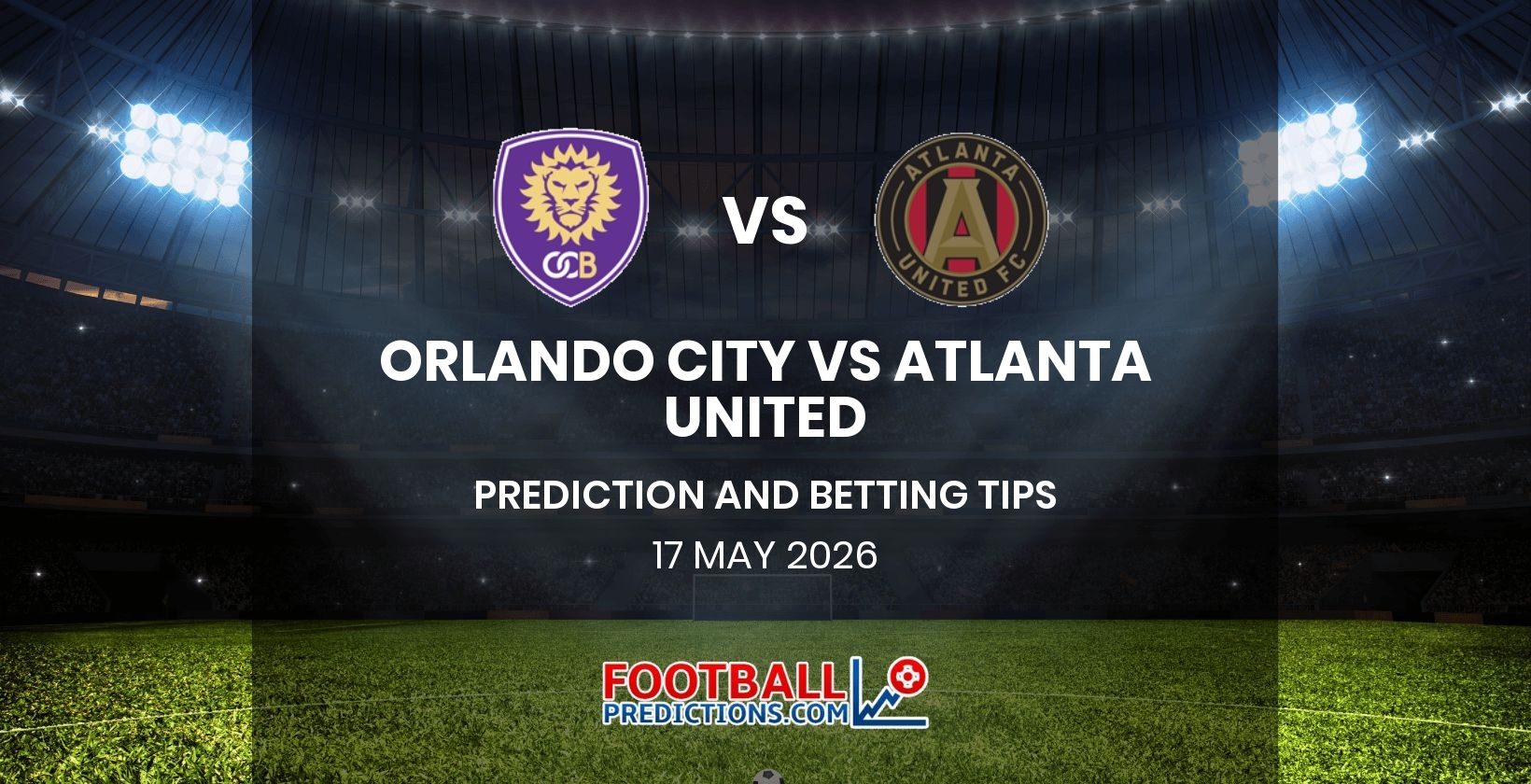 Orlando City vs Atlanta United Prediction and Betting Tips 17 May 2026
