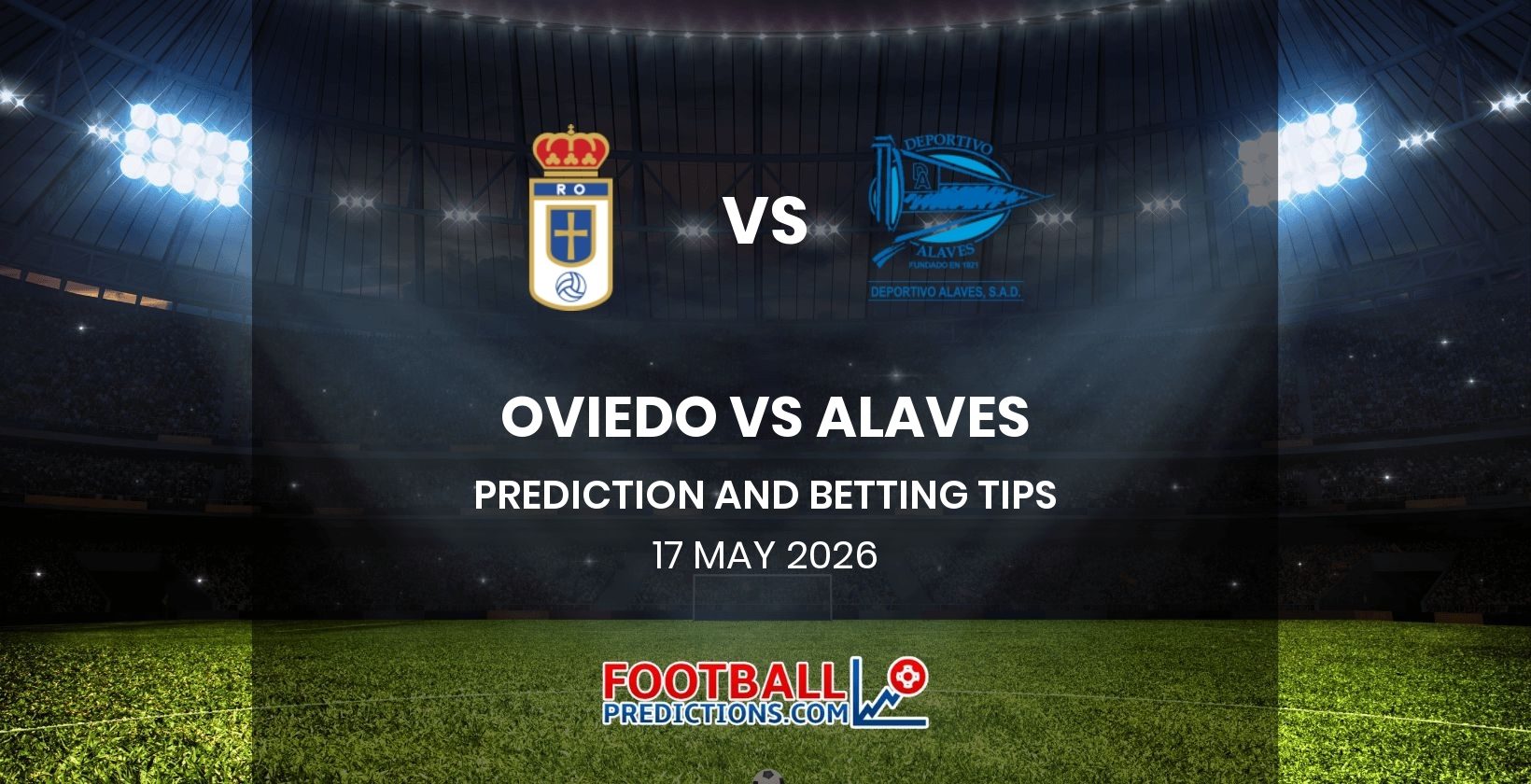 Oviedo vs Alaves Prediction and Betting Tips 17 May 2026