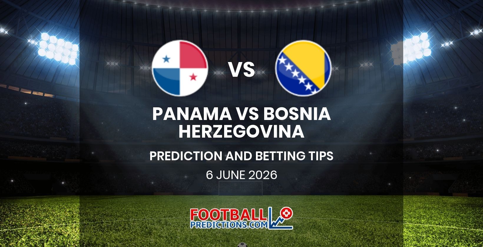 Panama vs Bosnia Herzegovina Prediction and Betting Tips 6 June 2026