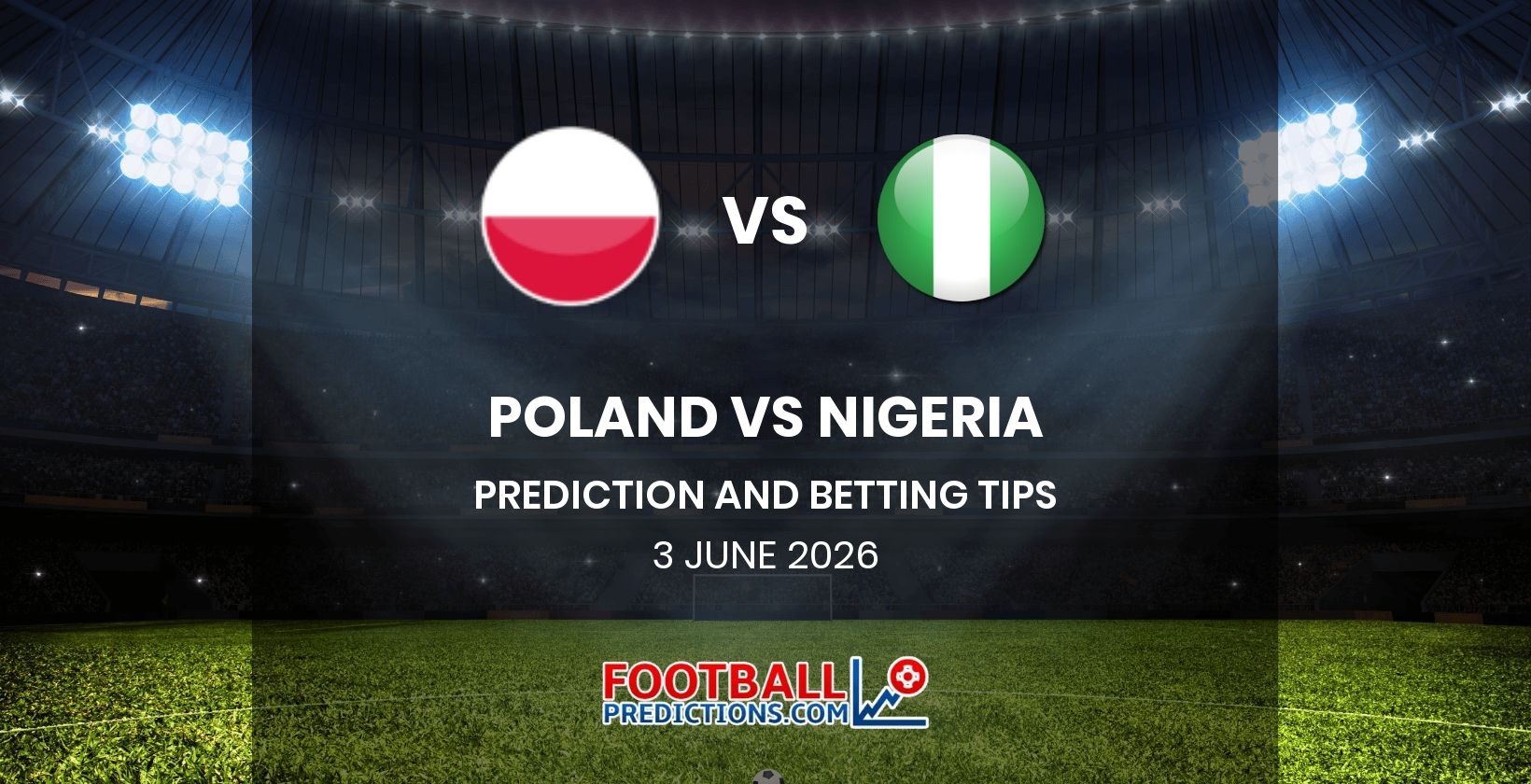 Poland vs Nigeria Prediction and Betting Tips 3 June 2026