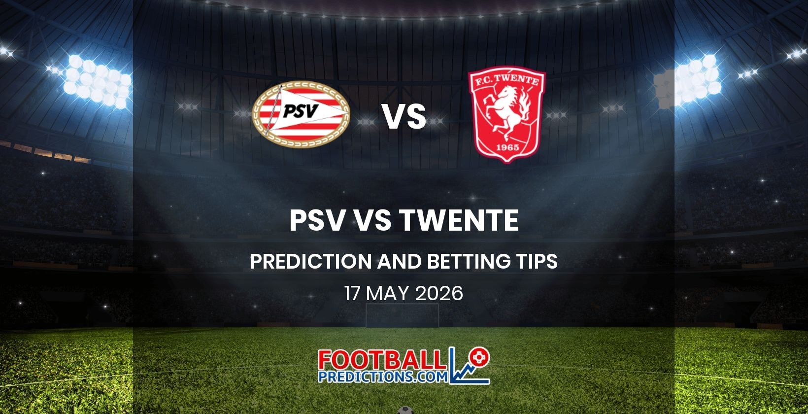 PSV vs Twente Prediction and Betting Tips 17 May 2026