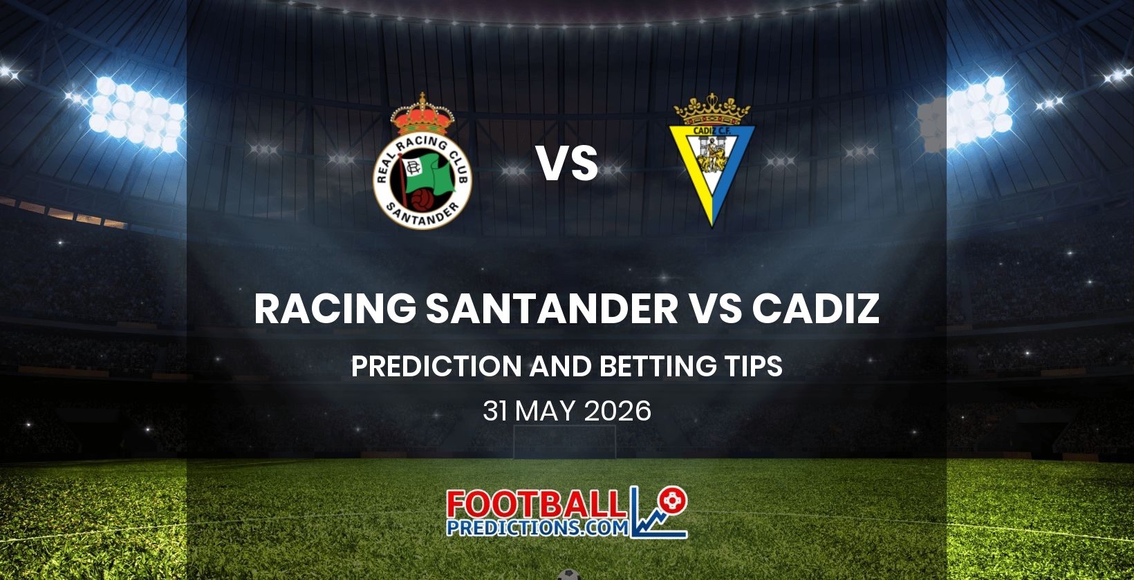 Racing Santander vs Cadiz Prediction and Betting Tips 31 May 2026