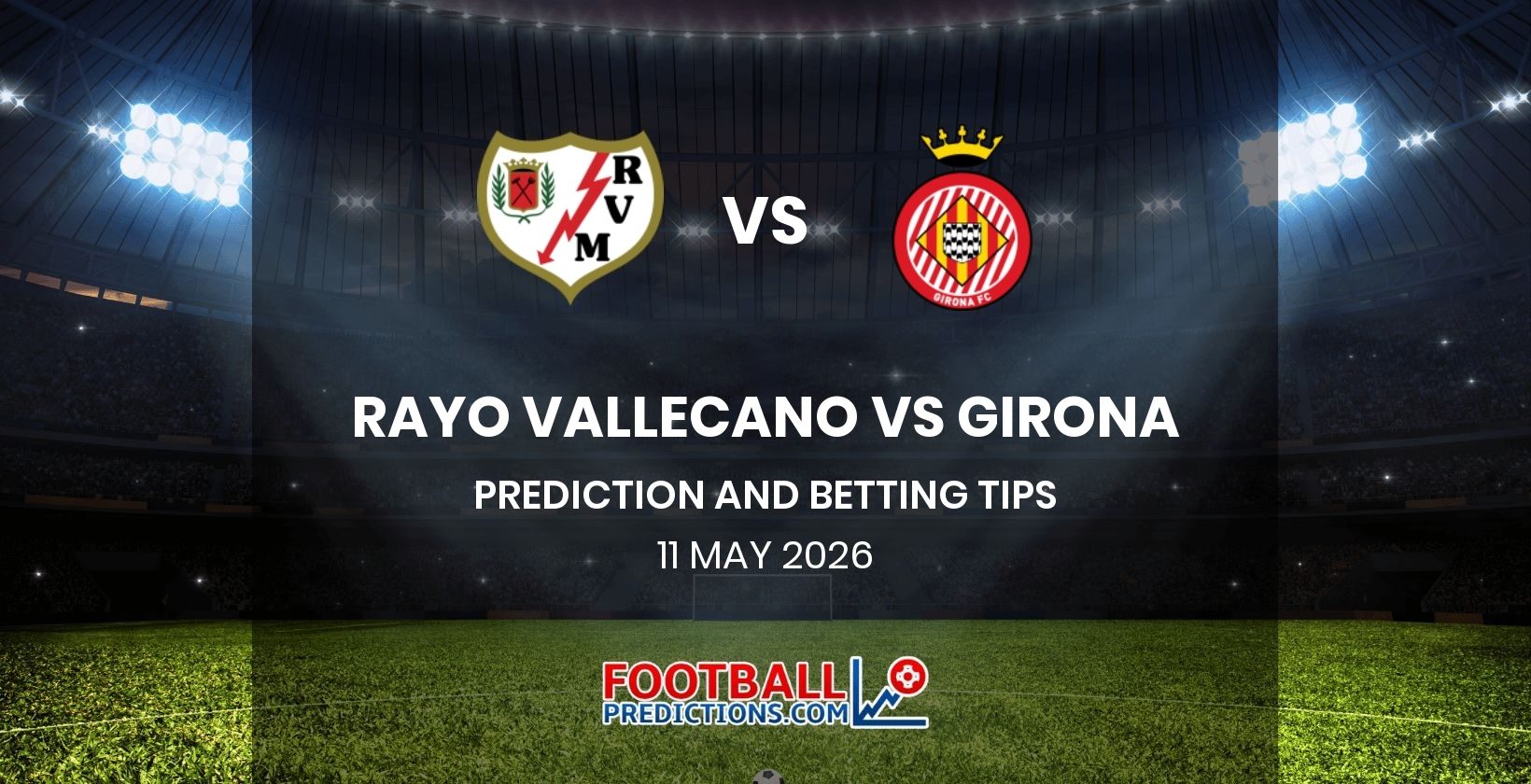 Rayo Vallecano vs Girona Prediction and Betting Tips 11 May 2026