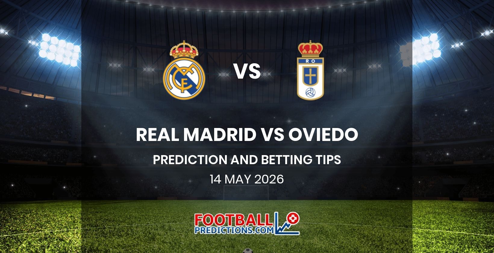 Real Madrid vs Oviedo Prediction and Betting Tips 14 May 2026