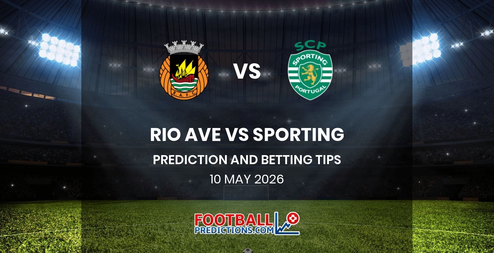Rio Ave vs Sporting Prediction and Betting Tips 10 May 2026