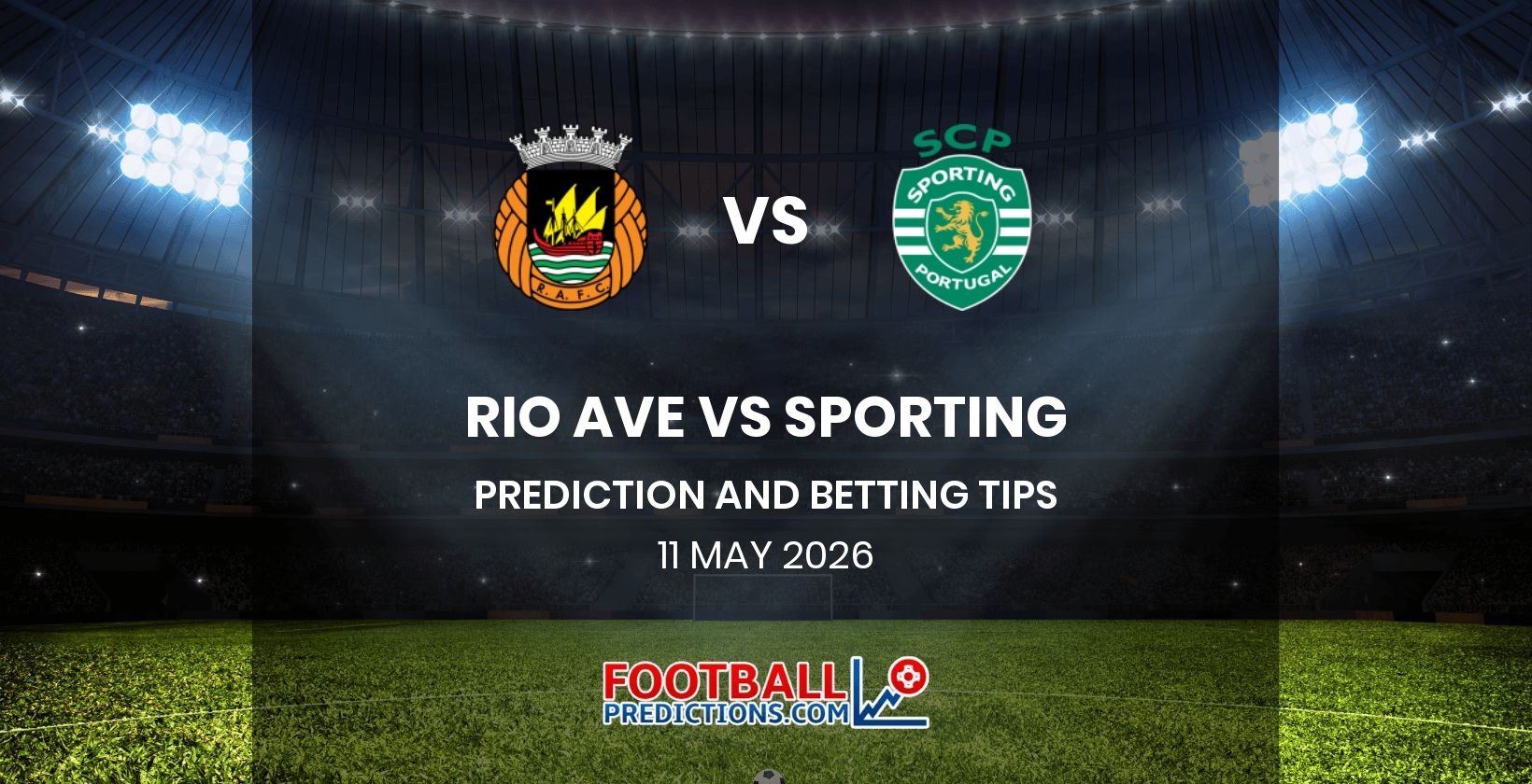 Rio Ave vs Sporting Prediction and Betting Tips 11 May 2026