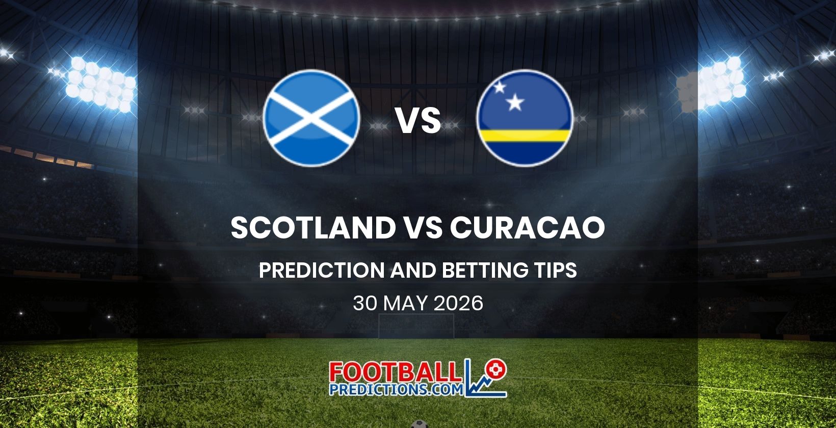 Scotland vs Curacao Prediction and Betting Tips 30 May 2026