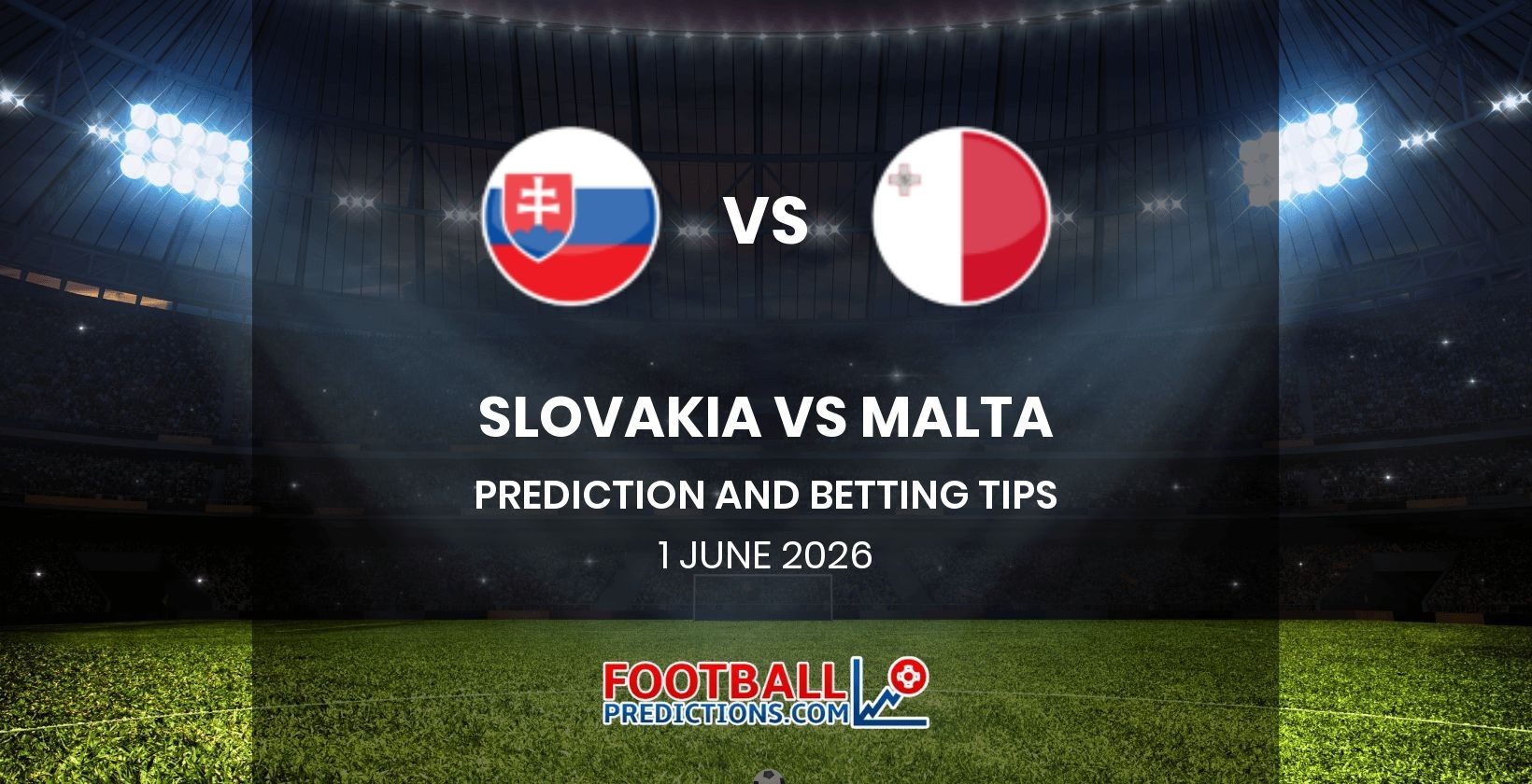 Slovakia vs Malta Prediction and Betting Tips 1 June 2026