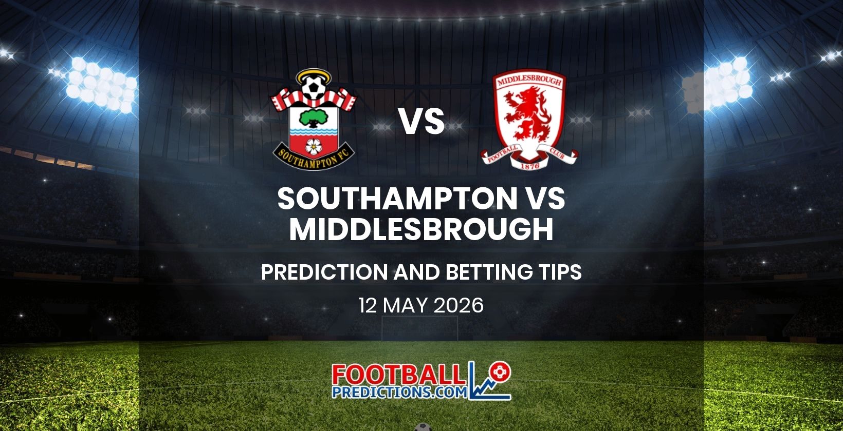Southampton vs Middlesbrough Prediction and Betting Tips 12 May 2026