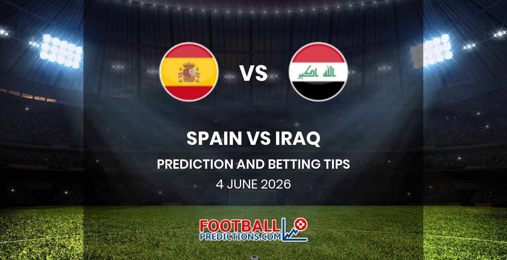 Spain vs Iraq Prediction and Betting Tips 4 June 2026