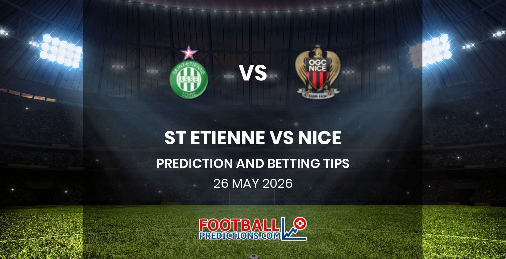 St Etienne vs Nice Prediction and Betting Tips 26 May 2026