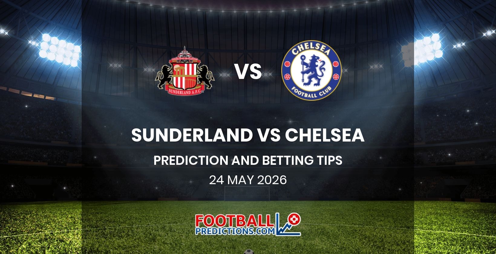 Sunderland vs Chelsea Prediction and Betting Tips 24 May 2026
