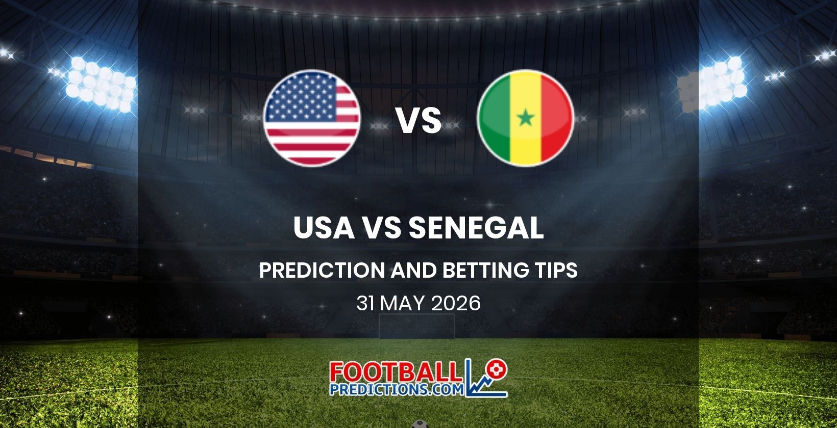 USA vs Senegal Prediction and Betting Tips 31 May 2026