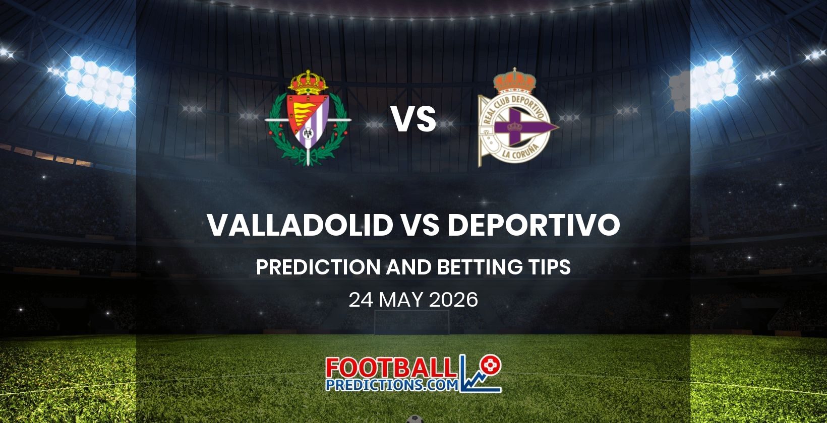 Valladolid vs Deportivo Prediction and Betting Tips 24 May 2026