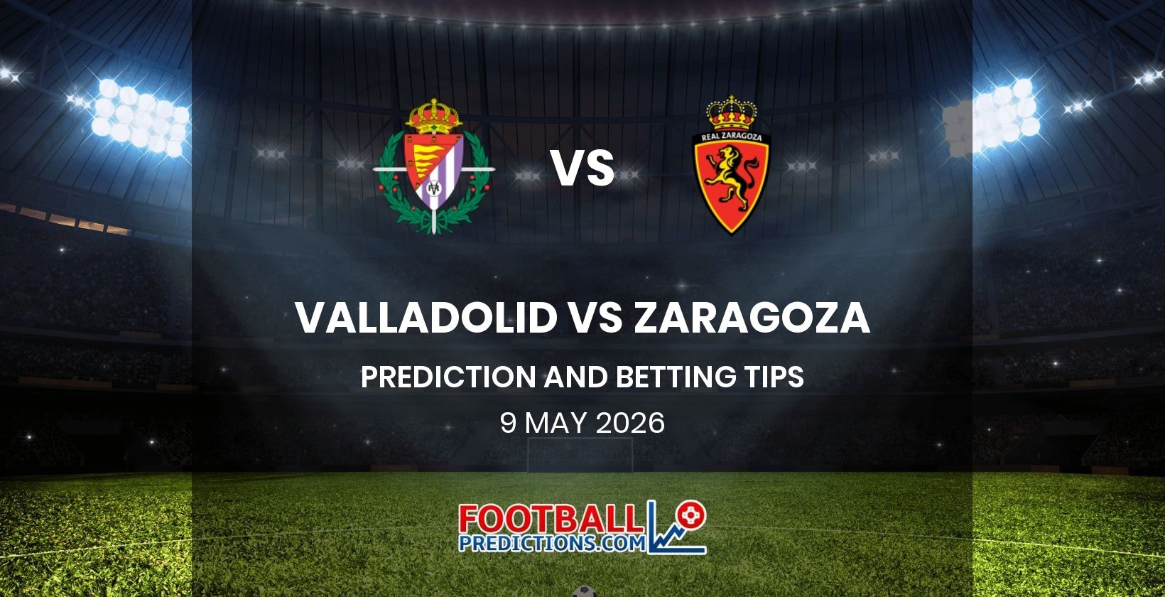 Valladolid vs Zaragoza Prediction and Betting Tips 9 May 2026