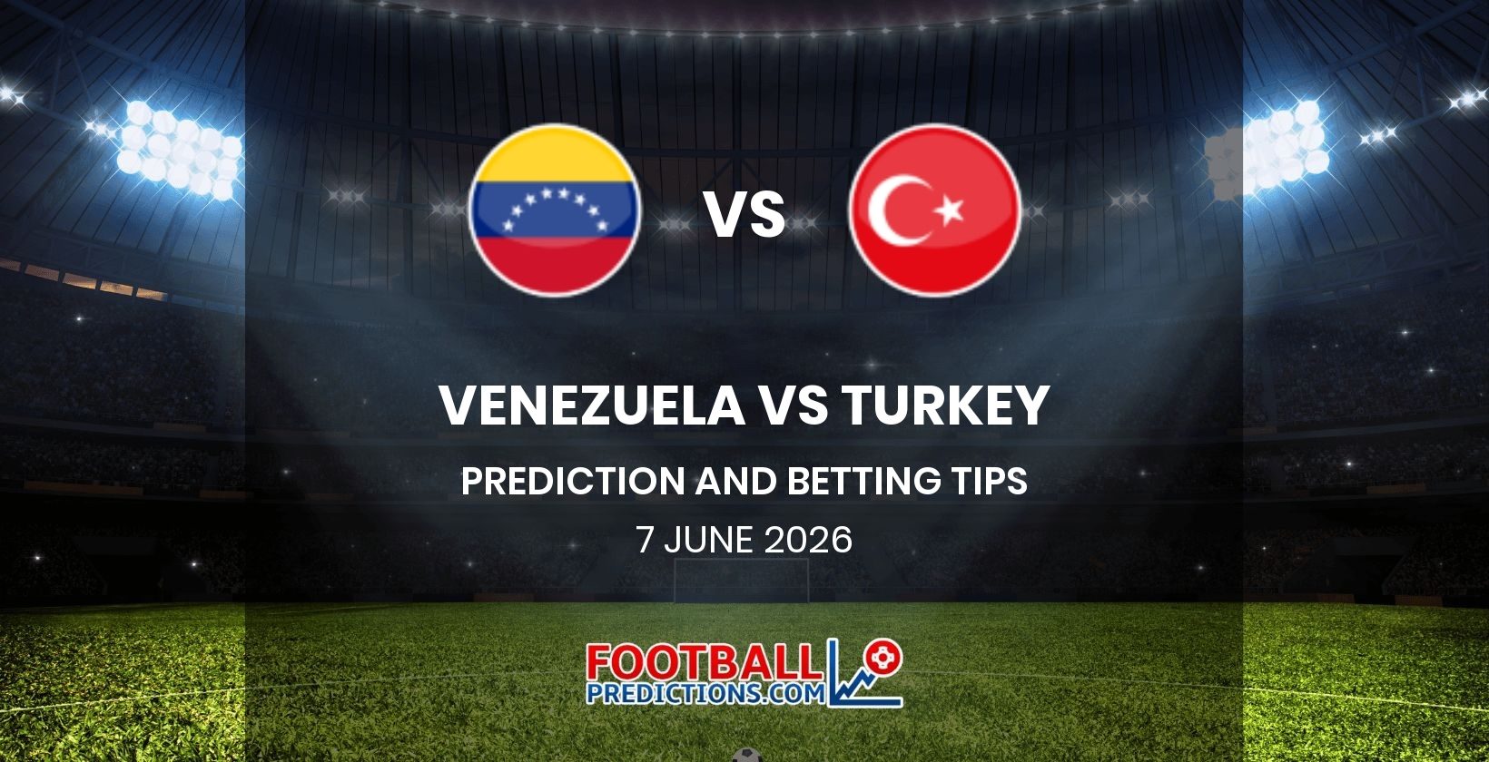 Venezuela vs Turkey Prediction and Betting Tips 7 June 2026