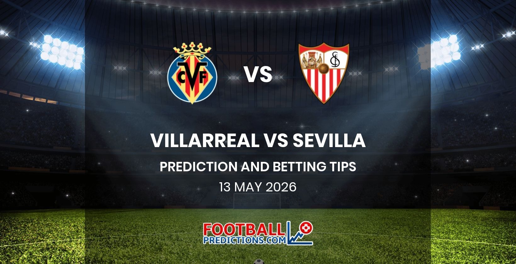 Villarreal vs Sevilla Prediction and Betting Tips 13 May 2026