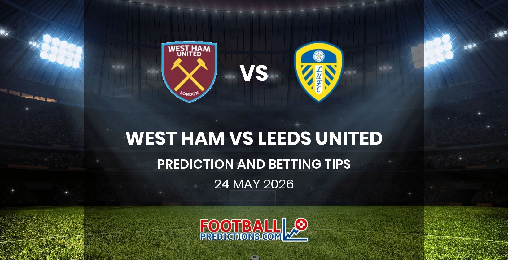West Ham vs Leeds United Prediction and Betting Tips 24 May 2026