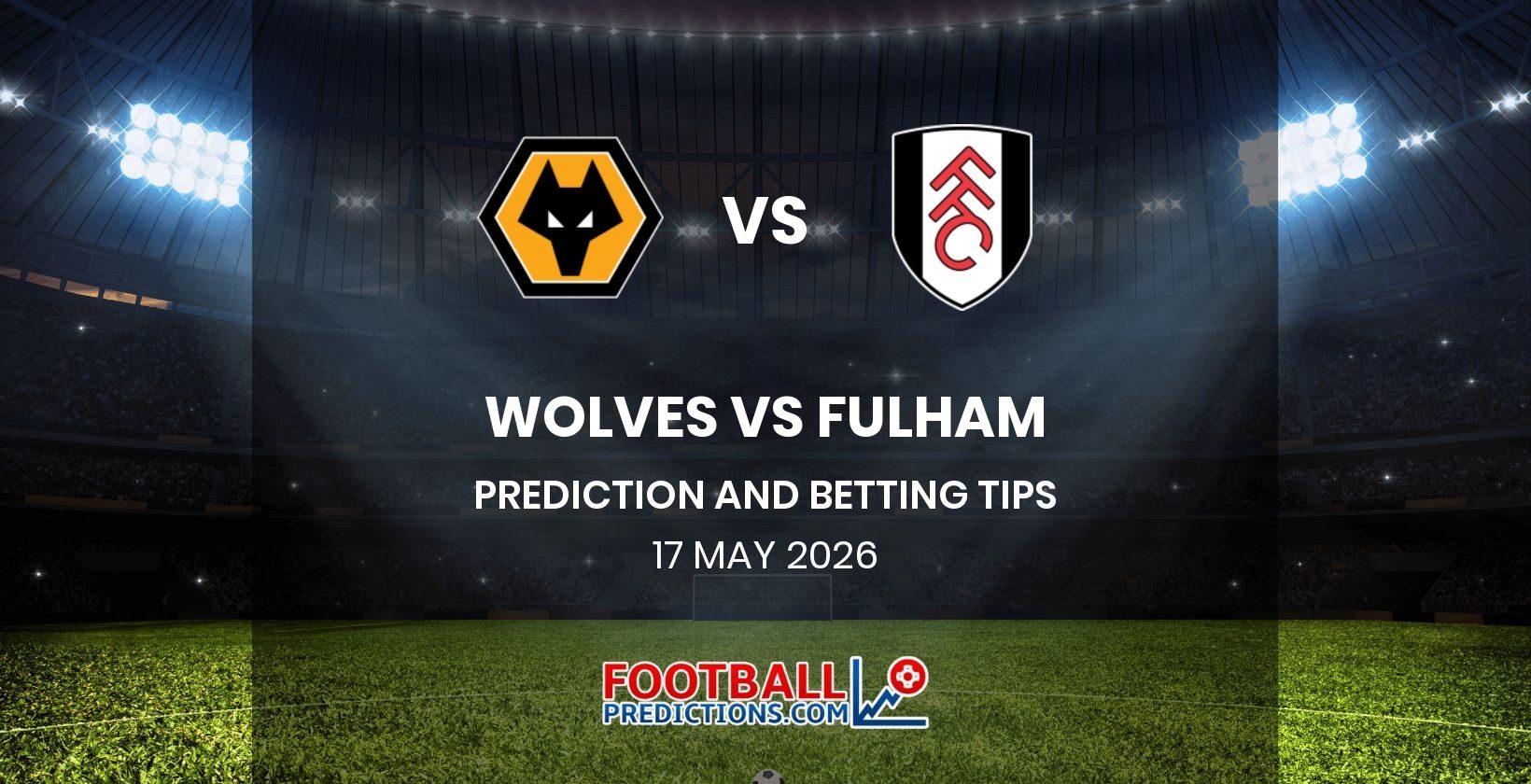 Wolves vs Fulham Prediction and Betting Tips 17 May 2026