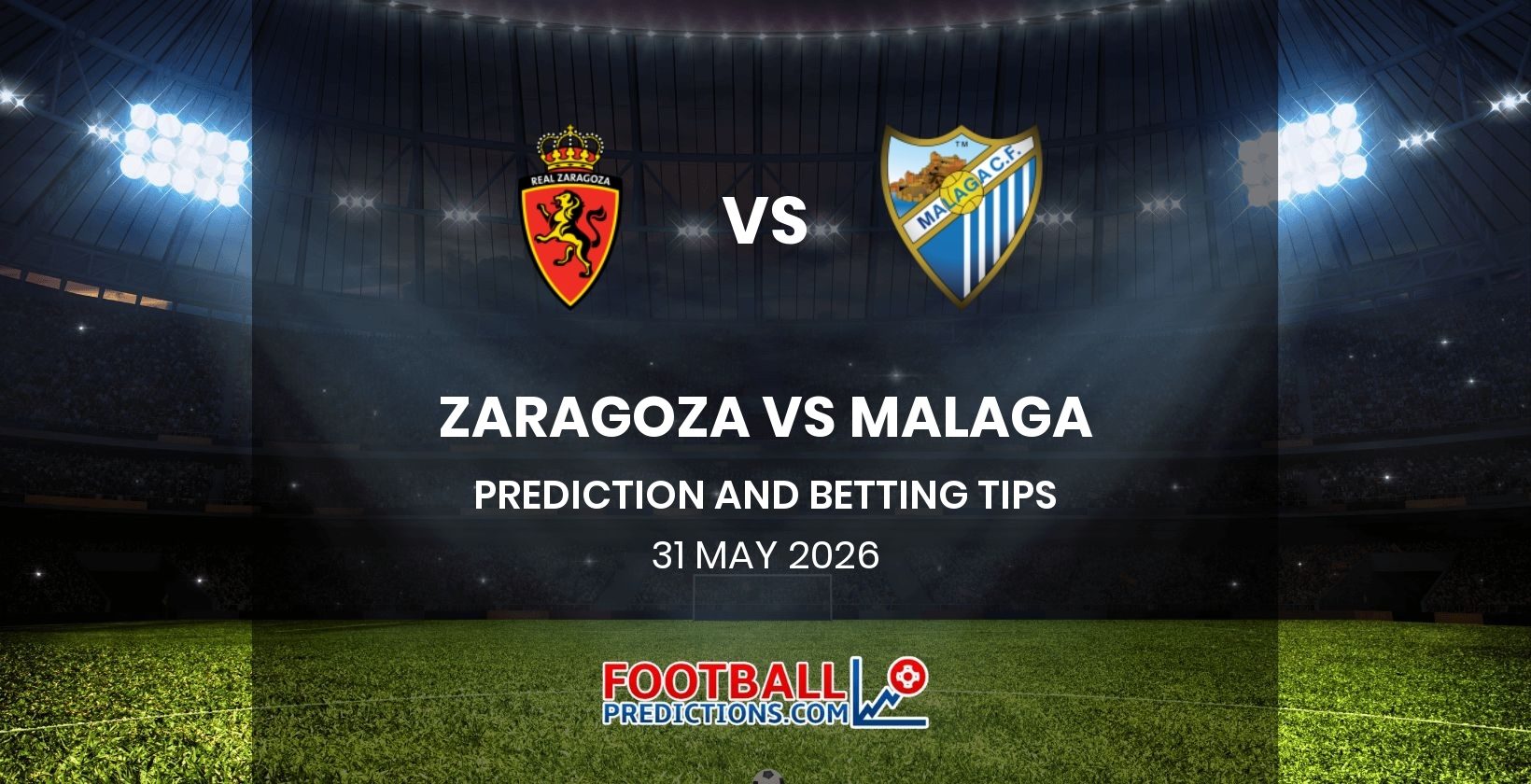 Zaragoza vs Malaga Prediction and Betting Tips 31 May 2026