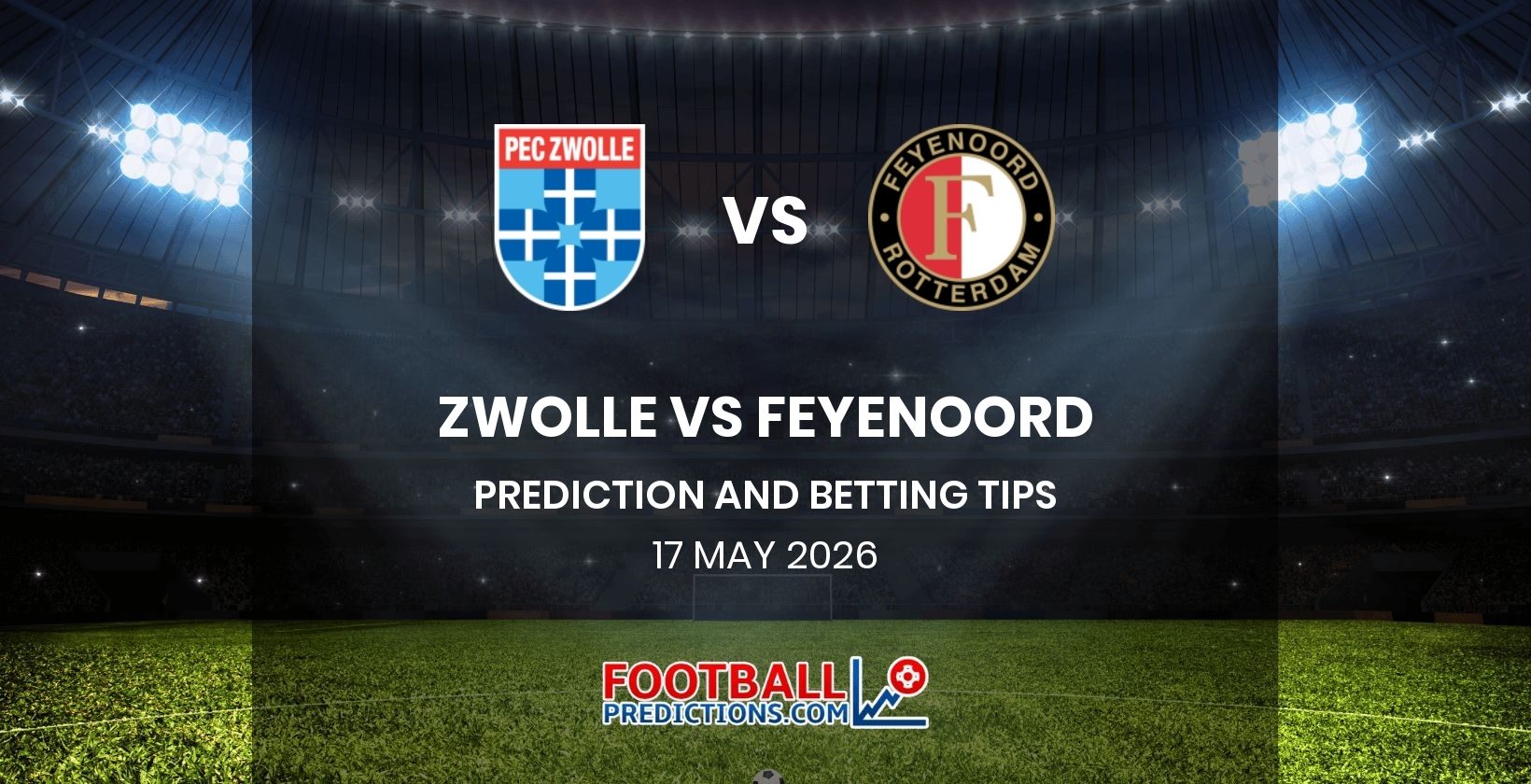 Zwolle vs Feyenoord Prediction and Betting Tips 17 May 2026