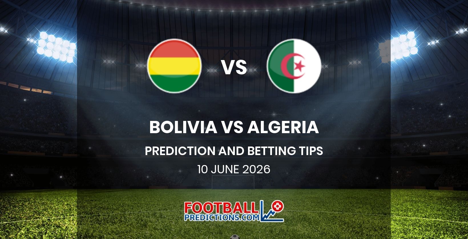 Bolivia vs Algeria Prediction and Betting Tips 10 June 2026
