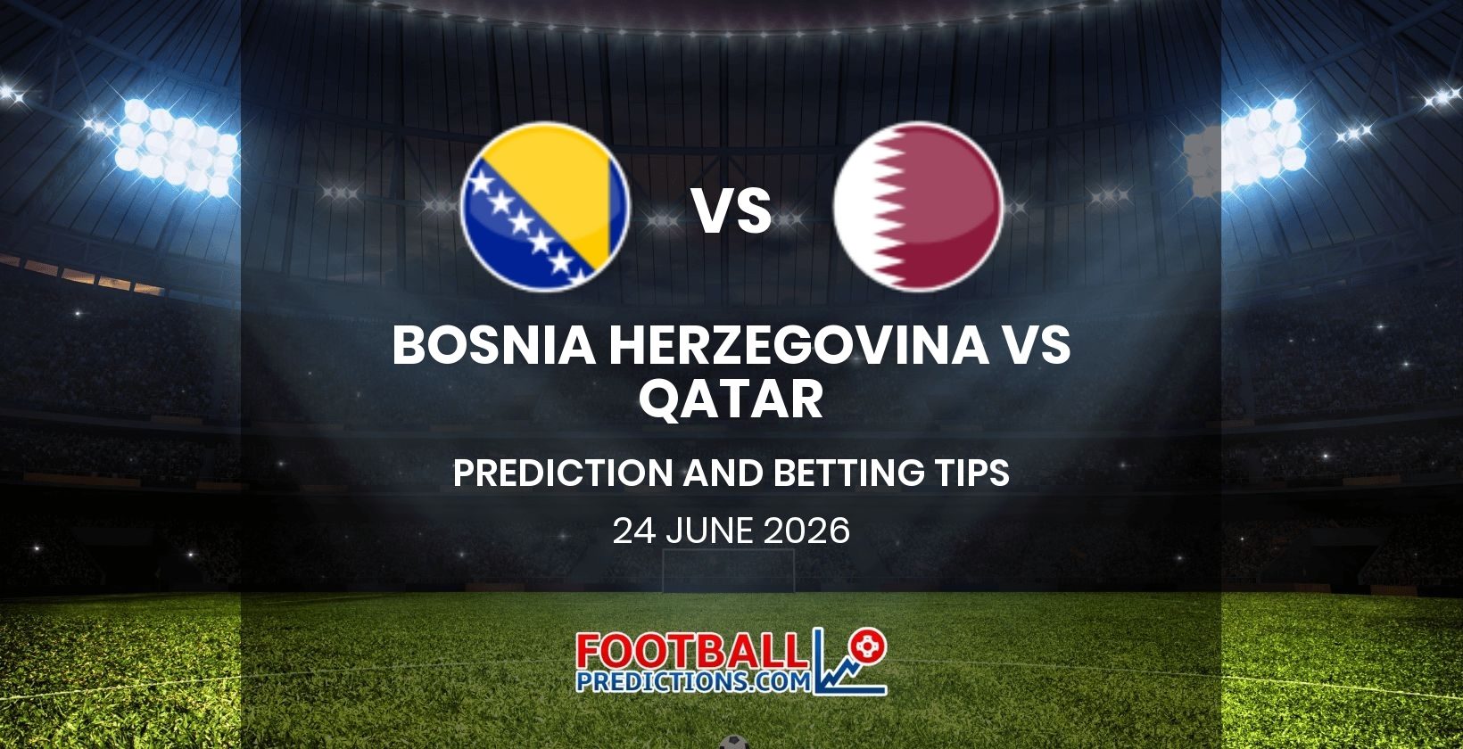 Bosnia Herzegovina vs Qatar Prediction and Betting Tips 24 June 2026