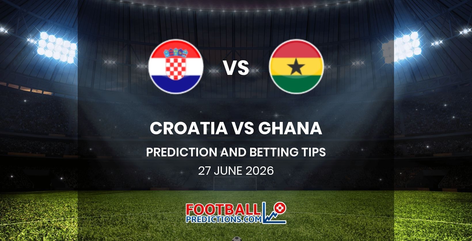 Croatia vs Ghana Prediction and Betting Tips 27 June 2026