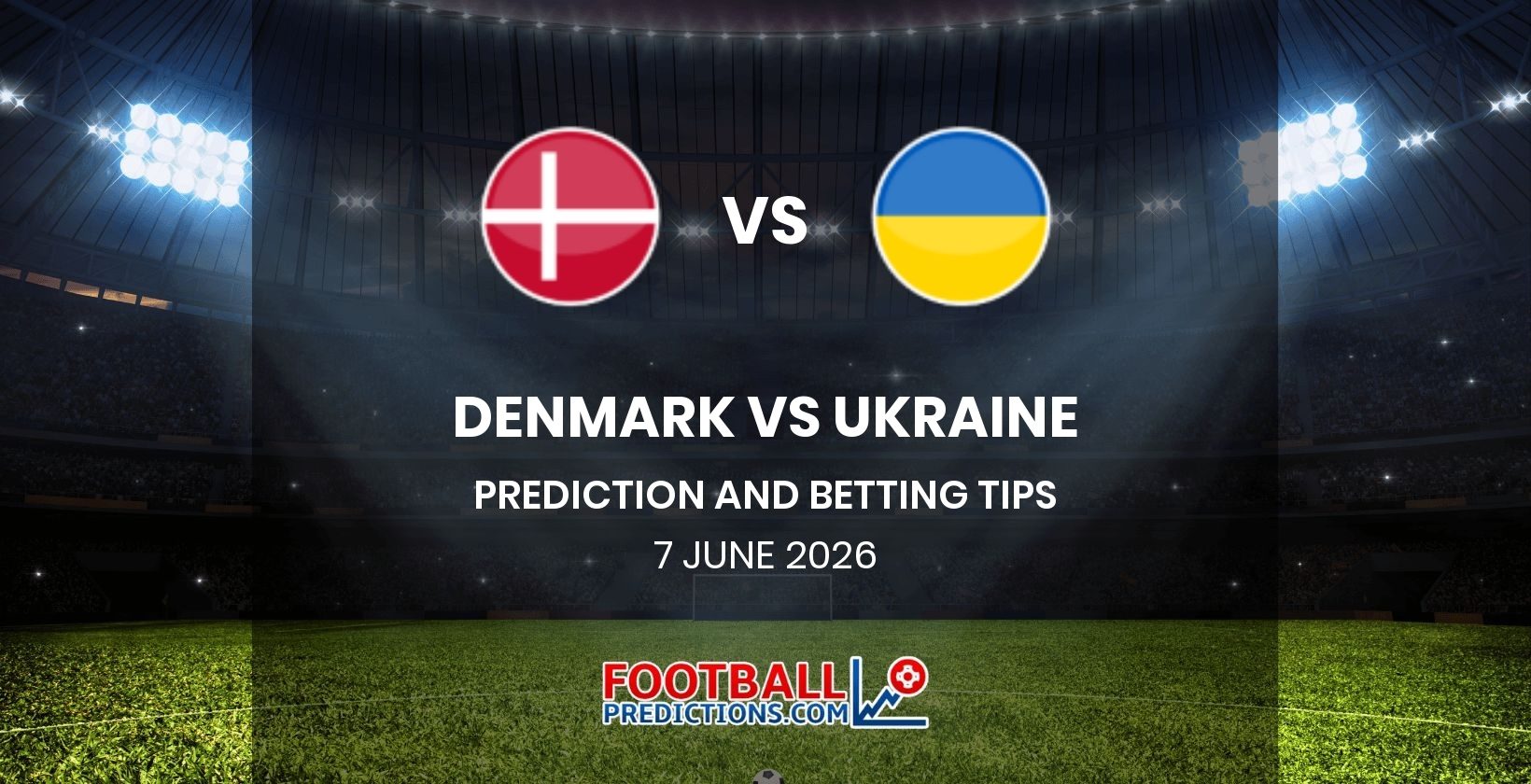 Denmark vs Ukraine Prediction and Betting Tips 7 June 2026