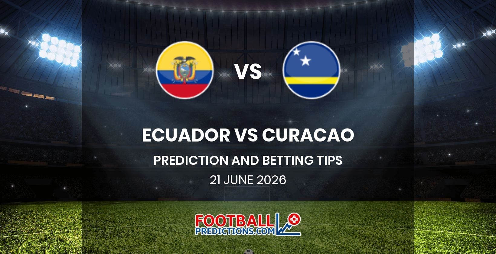 Ecuador vs Curacao Prediction and Betting Tips 21 June 2026