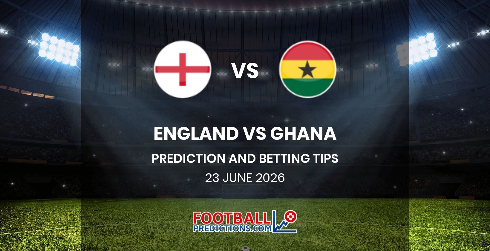 England vs Ghana Prediction and Betting Tips 23 June 2026