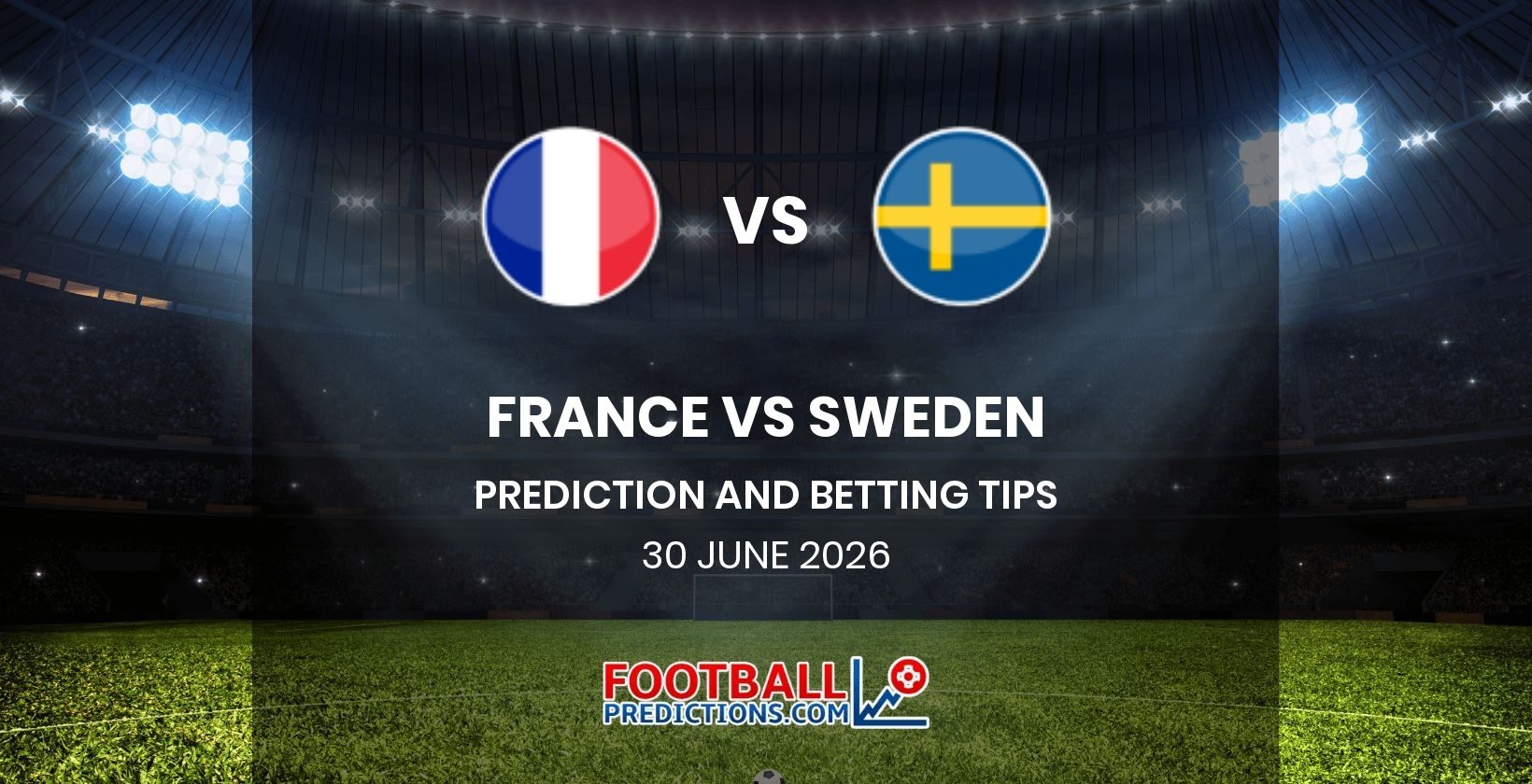 France vs Sweden Prediction and Betting Tips 30 June 2026