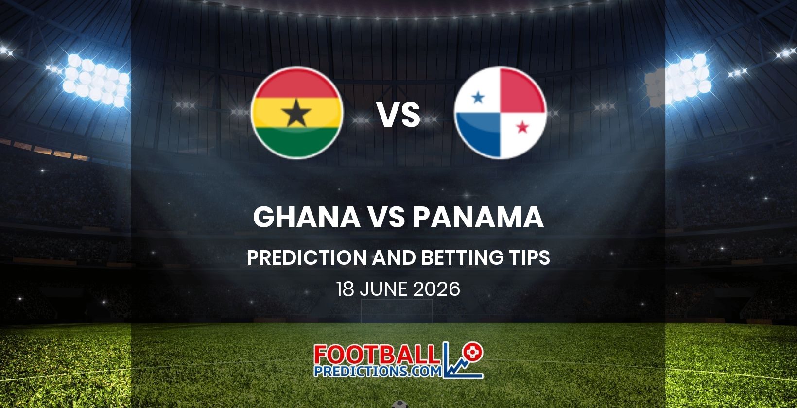 Ghana vs Panama Prediction and Betting Tips 18 June 2026