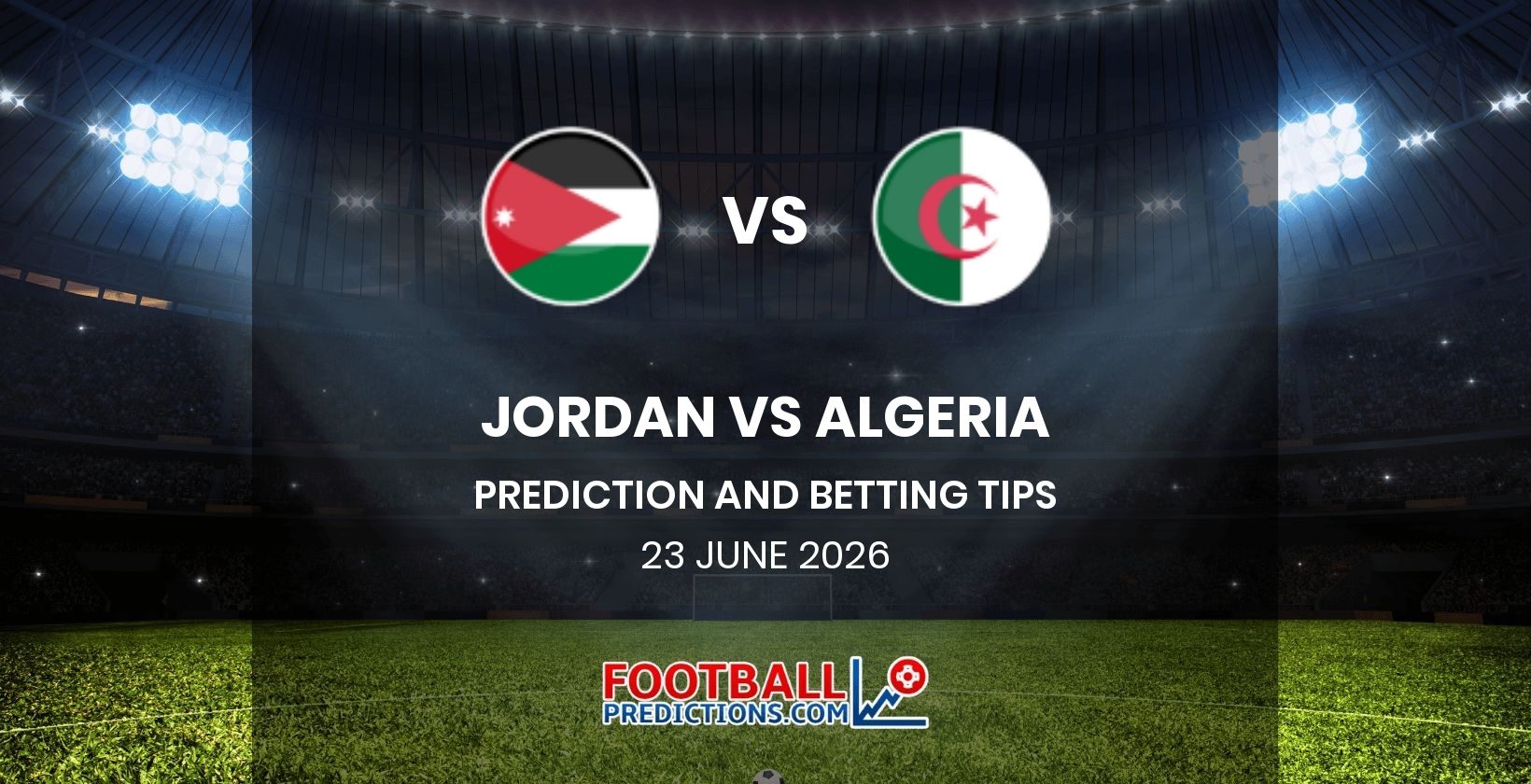 Jordan vs Algeria Prediction and Betting Tips 23 June 2026