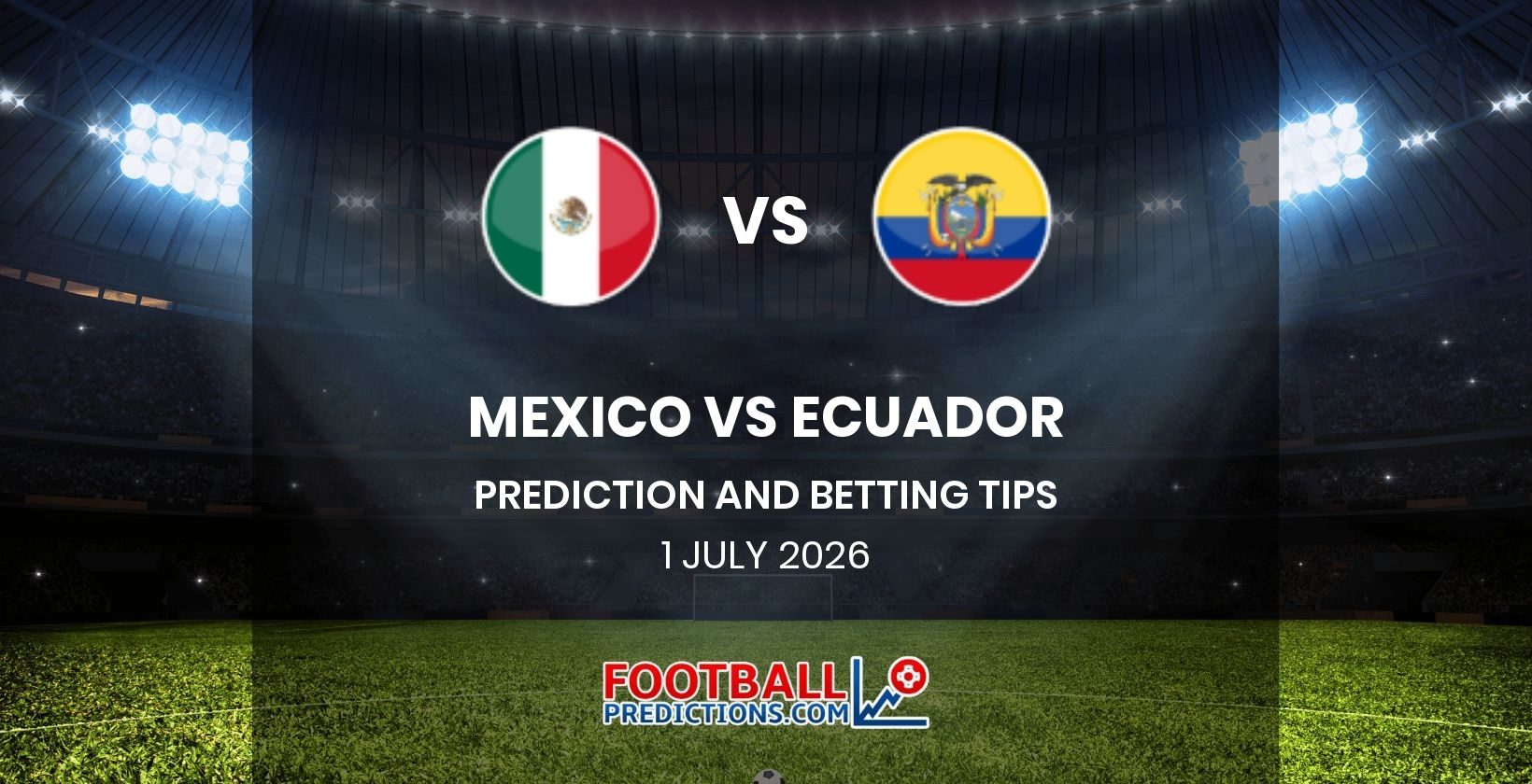 Mexico vs Ecuador Prediction and Betting Tips 1 July 2026