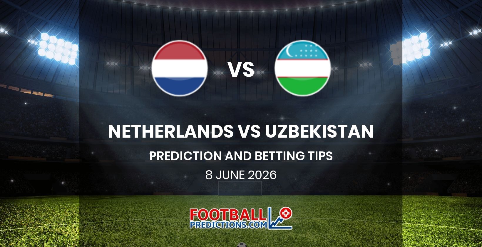 Netherlands vs Uzbekistan Prediction and Betting Tips 8 June 2026